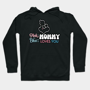 Cute Pink Or Blue Mommy Loves You Baby Gender Reveal Baby Shower Mother's Day Hoodie